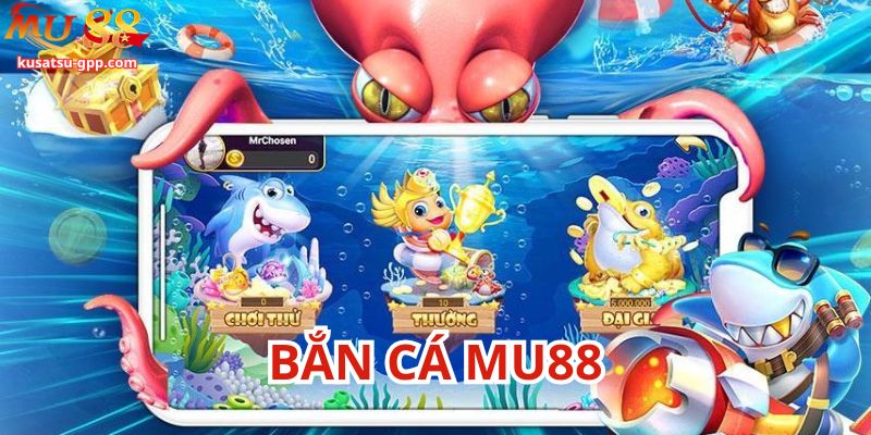 Điểm nổi bật của sảnh bắn cá Mu88